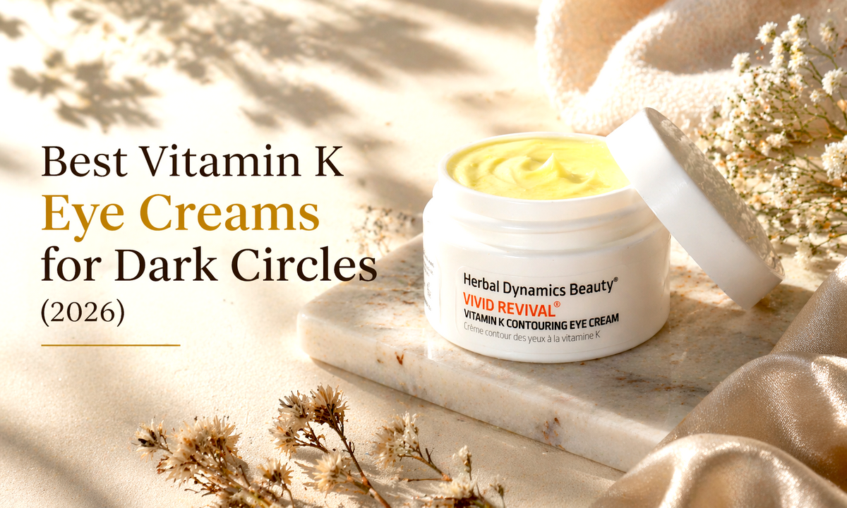 Best Vitamin K Eye Creams for Dark Circles (2026)